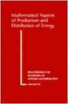 Mathematical Aspects Of Production And Distribution Of Energy: [Proceedings Of The Symposium In Applied Mathematics Of The American Mathematical Society, Held In San Antonio, Texas, January 20 21, 1976] - Peter D. Lax