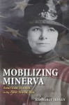 Mobilizing Minerva: American Women in the First World War - Kimberly Jensen