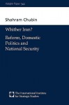 Wither Iran?: Reform, Domestic Politics and National Security - Shahram Chubin