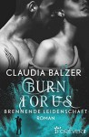 Burn for Us - Brennende Leidenschaft: Roman (Burn-Reihe 3) - Claudia Balzer