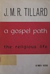 A Gospel Path: The Religious Life - J.M.R. Tillard, Olga Prendergast