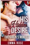 His Hidden Desire 5: The Siren's Minuet - Emma Rose