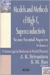 Models and Methods of High-Tc Superconductivity: Some Frontal Aspects - J.K. Srivastava, Stephen M. Rao