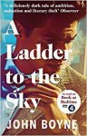 A ladder to the sky - John Boyne