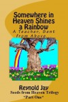 Somewhere in Heaven Shines a Rainbow (Seeds from Heaven) - Reynold Jay