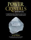 Power Crystals Journal: A Guided Journal to Magical Crystals, Gems, and Stones for Healing and Transformation - Judy Hall