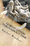 Lesbian Lovers throughout Time - Rachel Windsor