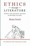 Ethics Through Literature: Ascetic and Aesthetic Reading in Western Culture - Brian Stock