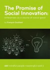 The promise of Social Innovation: enterprises as a source of social good - François Couillard, George Starcher, Victor Forghani, René Steiner