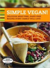 Good Housekeeping Simple Vegan!: Delicious Meat-Free, Dairy-Free Recipes Every Family Will Love - Good Housekeeping