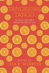 Tangerine Tango: Women Writers Share Slices of Life - Lisa Winkler, Gabi Coatsworth