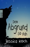 Dem Abgrund so nah (Danny-Trilogie, Band 2) - Jessica Koch