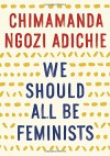 We Should All Be Feminists - Chimamanda Ngozi Adichie