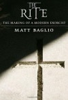 The Rite: The Making of a Modern Exorcist - Matt Baglio