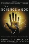 The Science of God: The Convergence of Scientific and Biblical Wisdom - Gerald Schroeder