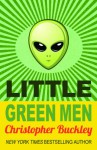 Little Green Men - Christopher Buckley