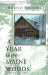 A Year In The Maine Woods - Bernd Heinrich