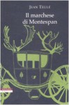 Il marchese di Montespan - Jean Teulé, Riccardo Fedriga