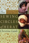 The Sewing Circles of Herat: A Personal Voyage Through Afghanistan - Christina Lamb