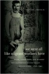 We Were All Like Migrant Workers Here: Work, Community, and Memory on California's Round Valley Reservation, 1850-1941 - William J. Bauer Jr.