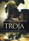 Troja: Pan Srebrnego Łuku - David Gemmell, Zbigniew A. Królicki