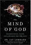 The Mind of God: Neuroscience, Faith, and a Search for the Soul - Jay Lombard