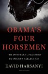 Obama's Four Horsemen: The Disasters Unleashed by Obama�s Reelection - David Harsanyi