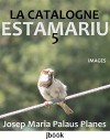 LA CATALOGNE: ESTAMARIU [5] (French Edition) - JOSEP MARIA PALAUS PLANES, JOSEP MARIA PALAUS PLANES