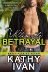 Ultimate Betrayal (New Orleans Connection Series Book 3) - Kathy Ivan