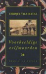 Voorbeeldige zelfmoorden - Enrique Vila-Matas