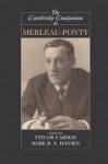 The Cambridge Companion to Merleau-Ponty (Cambridge Companions to Philosophy) - Taylor Carman, Mark B. N. Hansen