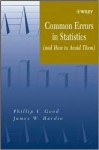 Common Errors in Statistics (and How to Avoid Them) - Phillip I. Good, James W. Hardin