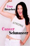 Cancer Schmancer - Fran Drescher