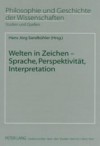 Welten in Zeichen: Sprache, Perspektivitaet, Interpretation - Hans-Jörg Sandkühler