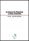 La locura de Pinochet y otros artículos - Luis Sepúlveda