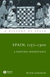 Spain, 1157-1300: A Partible Inheritance - Peter Linehan