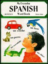 My Everyday Spanish Word Book - Michèle Kahn