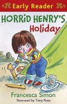 Horrid Henry's Holiday - Francesca Simon, Tony Ross