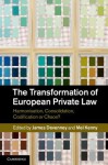 The Transformation of European Private Law: Harmonisation, Consolidation, Codification or Chaos? - James Devenney, Mel Kenny