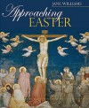 Approaching Easter: Lenten Reflections - Jane Williams