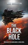 The Black Hole: Book One of The Shadow Order: A Space Opera - Mike Robertson