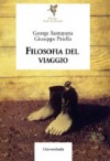 Filosofia del viaggio - George Santayana, Giuseppe Patella