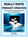 Really Rapid Product Creation: How to Create Great Information Products Even if You Hate Writing (Marketing Matters) - Joan Mullally