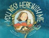 You Nest Here With Me - Jane Yolen, Heidi Stemple, Melissa Sweet