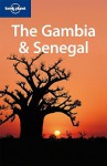 Lonely Planet The Gambia & Senegal (Multi Country Travel Guide) - Katharina Kane
