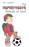 The Unfortunate Dreams of Jack - Matt Campbell