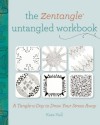 The Zentangle Untangled Workbook: A Tangle-a-Day to Draw Your Stress Away - Kass Hall