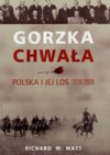 Gorzka chwała. Polska i jej los 1918-1939 - Richard Watt