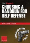 Gun Digest's Choosing a Handgun for Self Defense eShort: Learn how to choose a handgun for concealed carry self-defense. (Concealed Carry eShorts) - Massad Ayoob