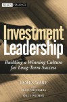 Investment Leadership: Building a Winning Culture for Long-Term Success - James W. Ware, Beth Michaels, Dale Primer